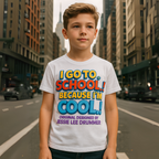 I Go To School Because I’m Cool – Kids Motivational T-Shirt